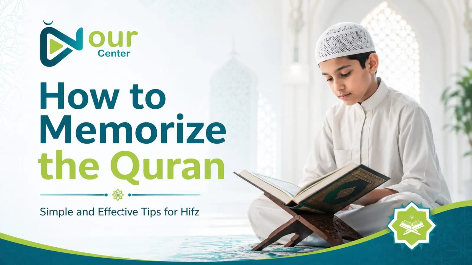 How to Memorize the Quran: A Simple and Effective Guide
